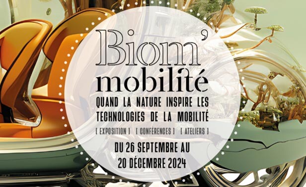 Biom'mobilité - Quand la nature inspire les technologies de la mobilité. Exposition, conférences, ateliers. Du 26 septembre au 20 décembre 2024.