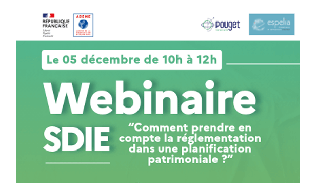 Le 5 décembre de 10h à 12h - Webinaire SDIE - Comment prendre en compte la réglementation dans une planification patrimoniale ?