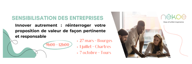 Sensibilisation des entreprises : ateliers Nekoe sur l'innovation responsable. Dates : 27 mars à Bourges, 1er juillet à Chartres, 7 octobre à Tours, de 9h à 12h.