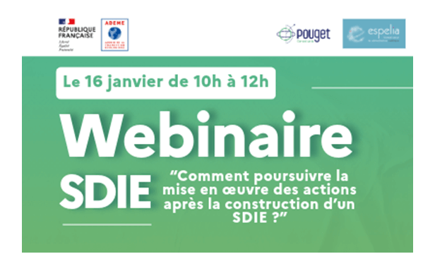 Le 16 janvier de 10h à 12h - Webinaire SDIE - Comment poursuivre la mise en oeuvre des actions après la construction d'un SDIE