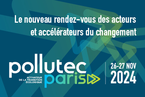 Pollutec Paris - Activateur de la transition écologique - Le nouveau rendez-vous des acteurs et accélérateurs du changement - 26 et 27 novembre 2024