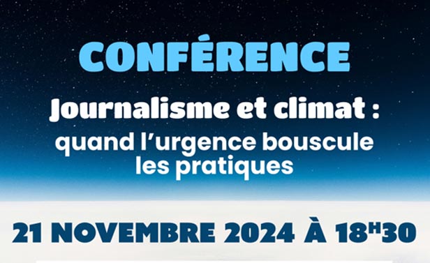 Conférence Journalisme et climat : quand l'urgence bouscule les pratiques - 21 novembre 2024 à 18h30