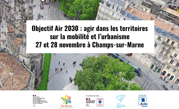 Objectif Air 2030 : agir dans les territoires sur la mobilité et l'urbanisme 27 et 28 novembre à Champs-sur-Marne - Logos Ministère de l'écologie, logo Céréma, logo ADEME, logo  Alliance des collectivités pour la qualité de l'air, logo  Atmo France