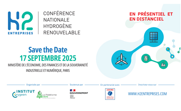 Save the Date – Conférence Nationale Hydrogène Renouvelable, 17 septembre 2025 au Ministère de l'Économie à Paris, en présentiel et distanciel. Organisée par l’Institut Cryogeen et La Plateforme Verte, soutenue par le Gouvernement, en partenariat avec l’ADEME. Infos sur h2entreprises.com