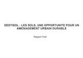 Destisol : les sols, une opportunité pour un aménagement urbain durable - Rapport final
