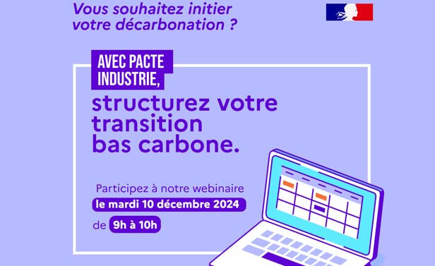 Vous souhaitez initier votre décarbonation ? Avec Pacte Industrie, structurez votre transition bas carbone. Participez à notre webinaire le mardi 10 décembre 2024 de 9h à 10h.