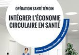 Opération santé témoin - Intégrer l'économie circulaire en santé