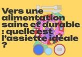 Vers une alimentation saine et durable : quelle est l’assiette idéale ?