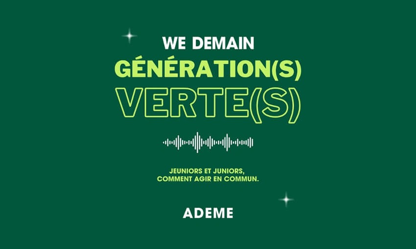 Podcast Génération(s) Verte(s) - We demain et ADEME