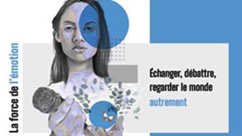 Échanger, débattre, regarder le monde autrement, la force de l'émotion