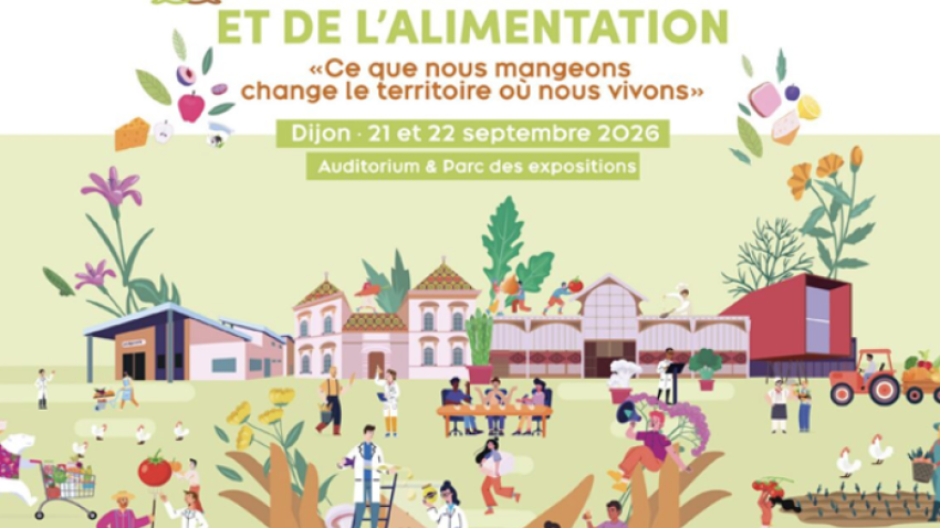 Assises territoriales de l’agroécologie et de l’alimentation – « Ce que nous mangeons change le territoire où nous vivons » – Dijon, 21 et 22 septembre 2026, auditorium et parc des expositions.