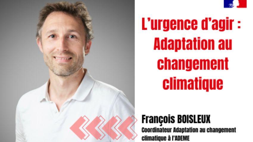 L'urgence d'agir : adaptation au changement climatique ; François Boisleux