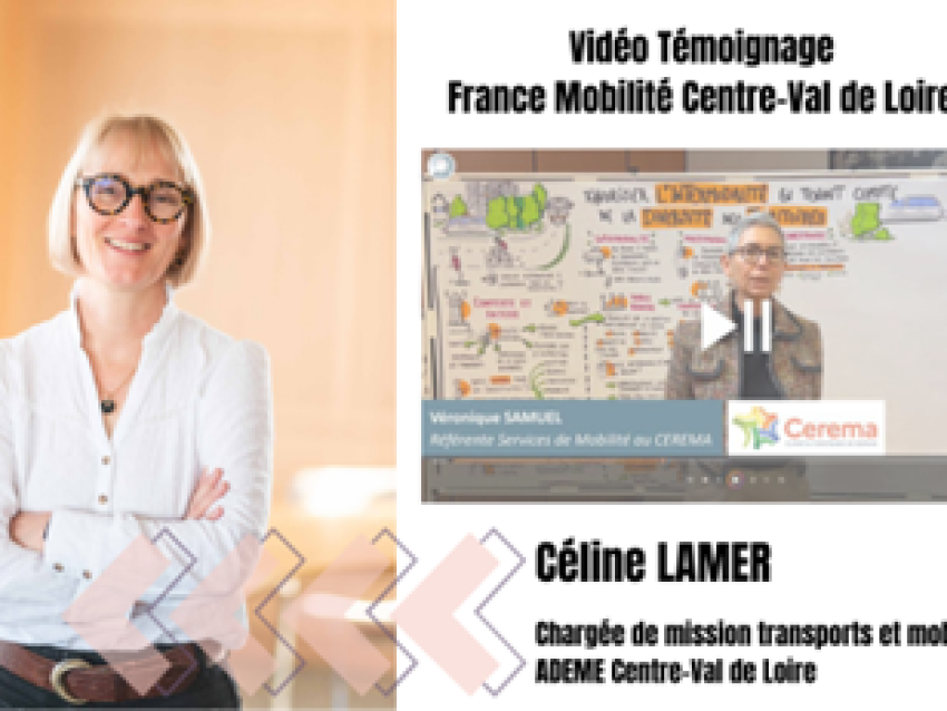 Vidéo témoignage France Mobilité Centre-Val de Loire Céline LAMER Chargée de mission transports et mobilité ADEME Centre-Val de Loire