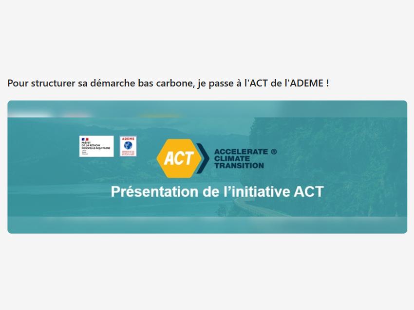 Présentation de l'initiative ACT ; Structurer sa démarche bas carbone avec l'ACR de l'ADEME !
