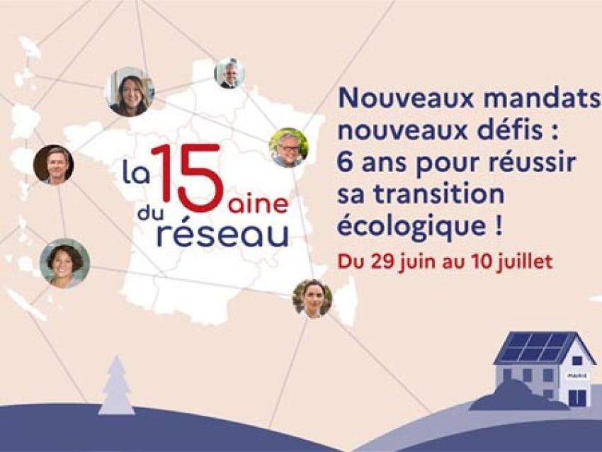 La quinzaine du réseau. Nouveaux mandats, nouveaux défis : 6 ans pour réussir sa transition écologique ! Du 29 juin au 10 juillet 2026