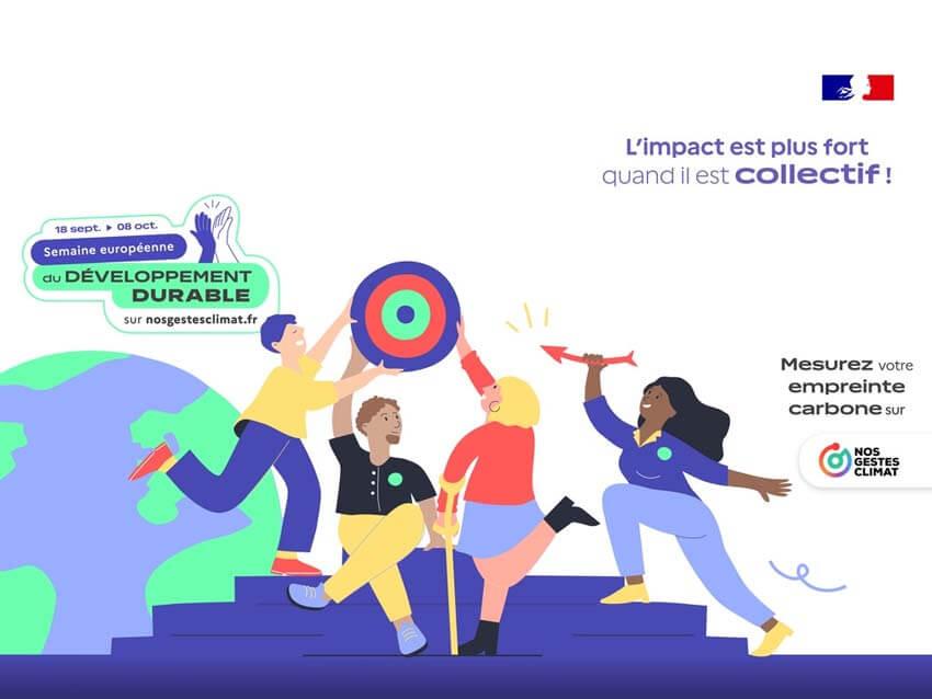 18 septembre au 8 octobre - Semaine européenne du développement durable sur nosgestesclimat.fr - L'impact est plus fort quand il est collectif - Mesurez votre empreinte carbone sur Nos gestes climat