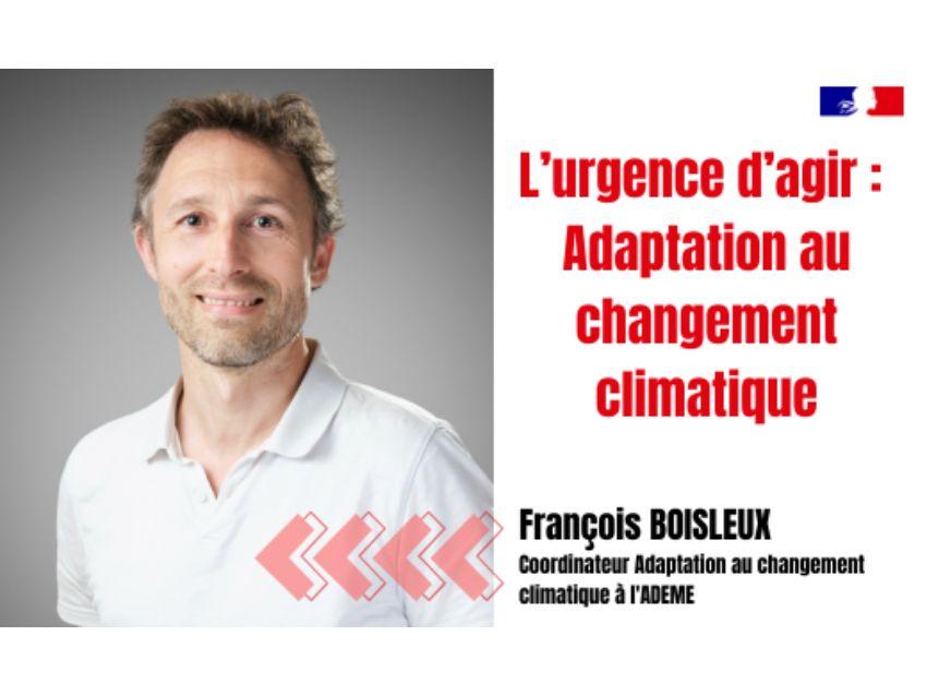L'urgence d'agir : adaptation au changement climatique ; François Boisleux