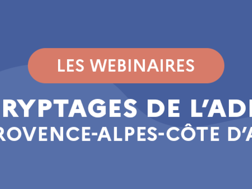 Webinaires - Les décryptages de l'ADEME - Provcence-Alpes-Côte d'Azur