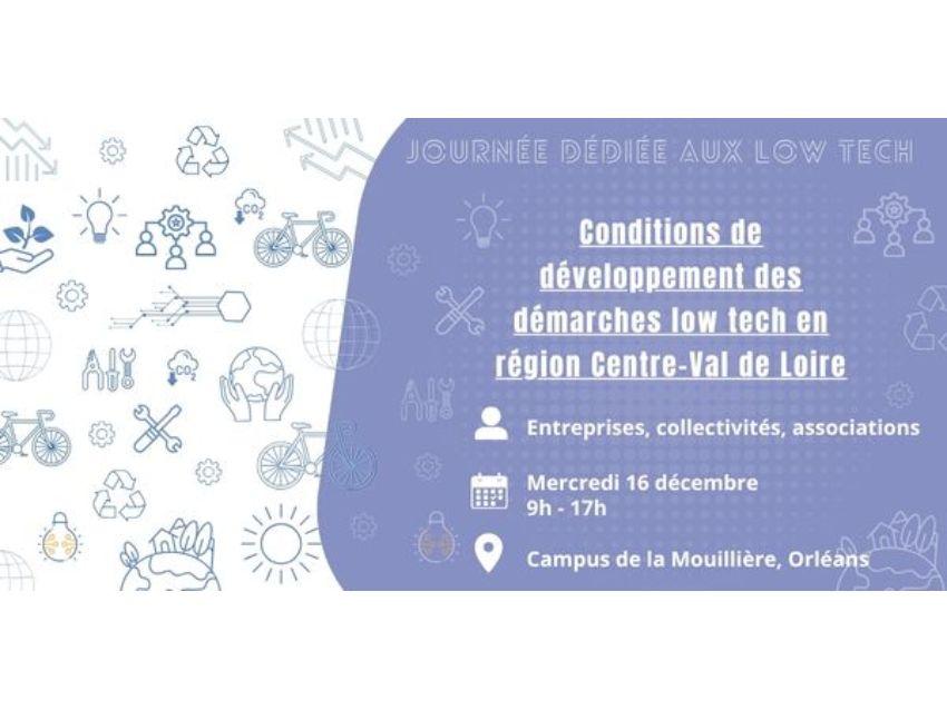 Journée dédiée aux low tech : conditions de développement des démarches low tech en région Centre-Val de Loire. Pour les entreprises, collectivités et associations, mercredi 16 décembre, de 9h à 17h, au Campus de la Mouillère à Orléans.