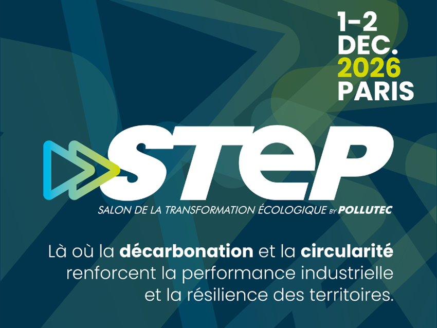 STEP, salon de la transformation écologique by Pollutec, les 1er et 2 décembre 2026 à Paris : décarbonation et circularité au service de l’industrie et des territoires